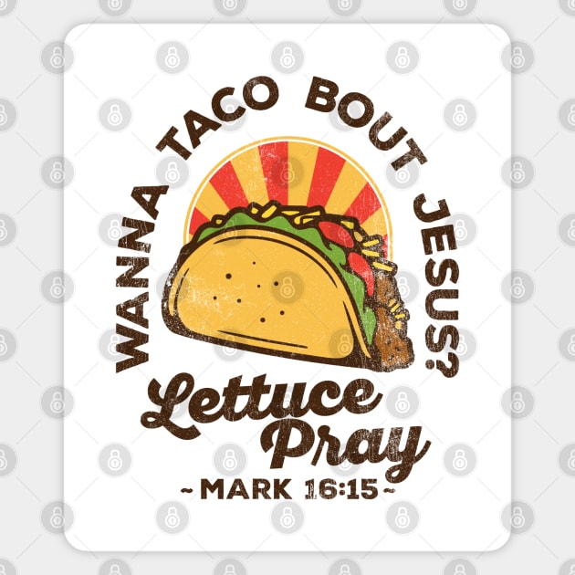 Wanna Taco Bout Jesus Lettuce Pray Vintage Retro Magnet by DetourShirts